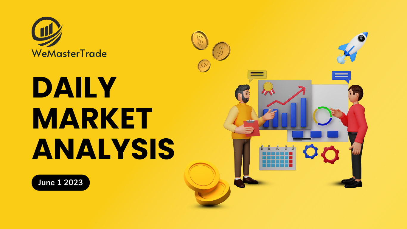 WeMasterTrade Daily Market Analysis (June 1, 2023)