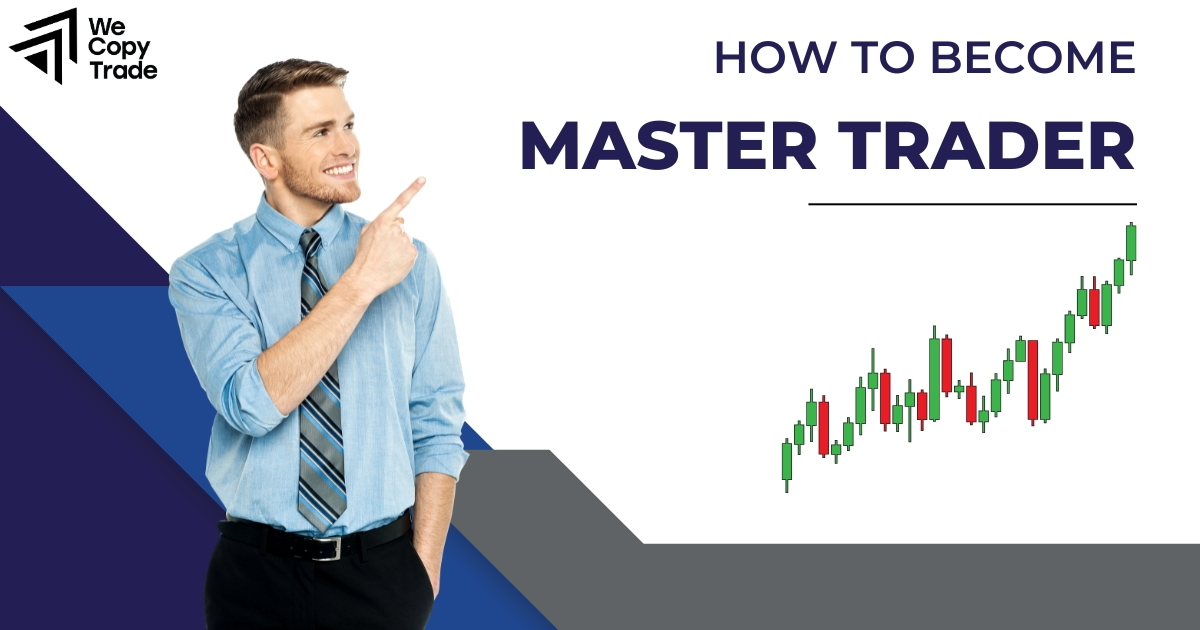 How to Become a Master Trader: Top 5 Helpful Tips