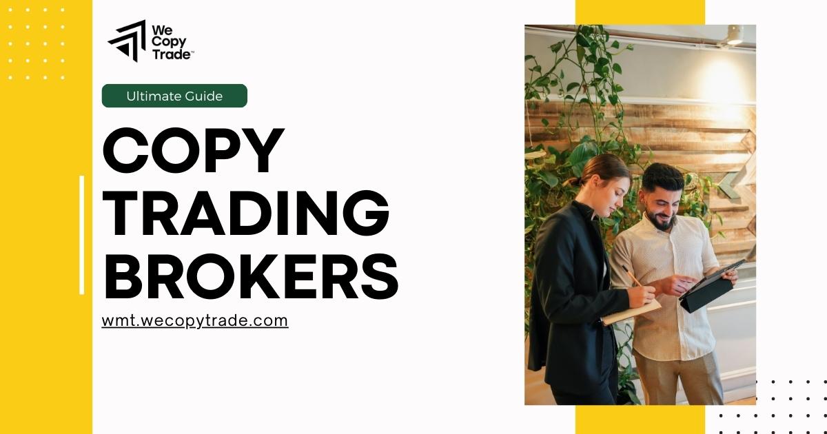 The Ultimate Guide to Copy Trading Brokers: Making Informed Decisions