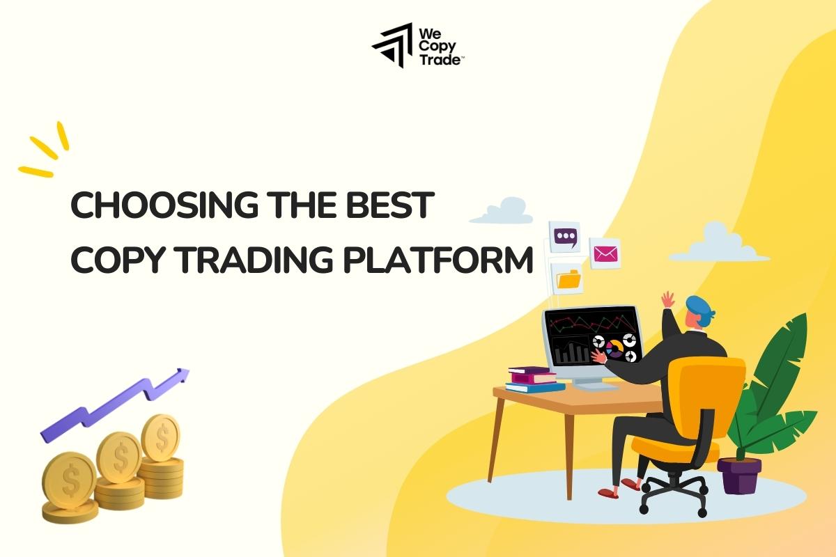 There are several factors to consider when choosing best copy trading platform