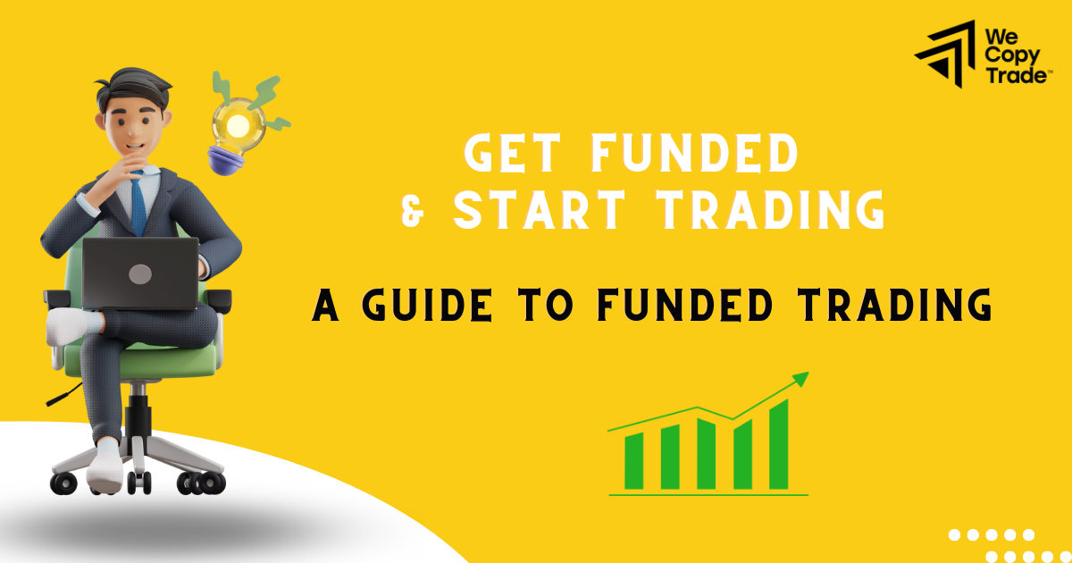 Get Funded and Start Trading: A Guide to Funded Trading