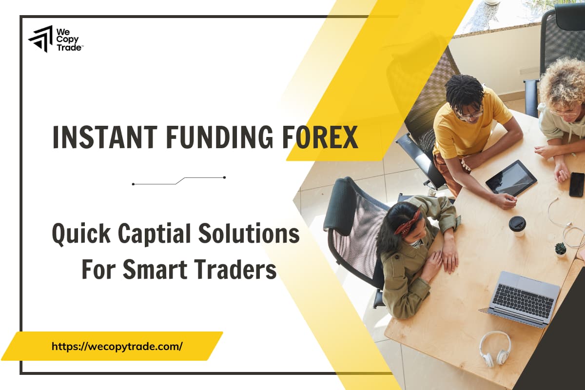 Instant funding Forex is a quick capital solution for aspiring traders