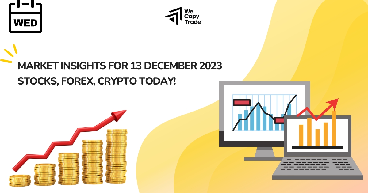 Market Insights 13 December 2023: Stock, Forex and Crypto