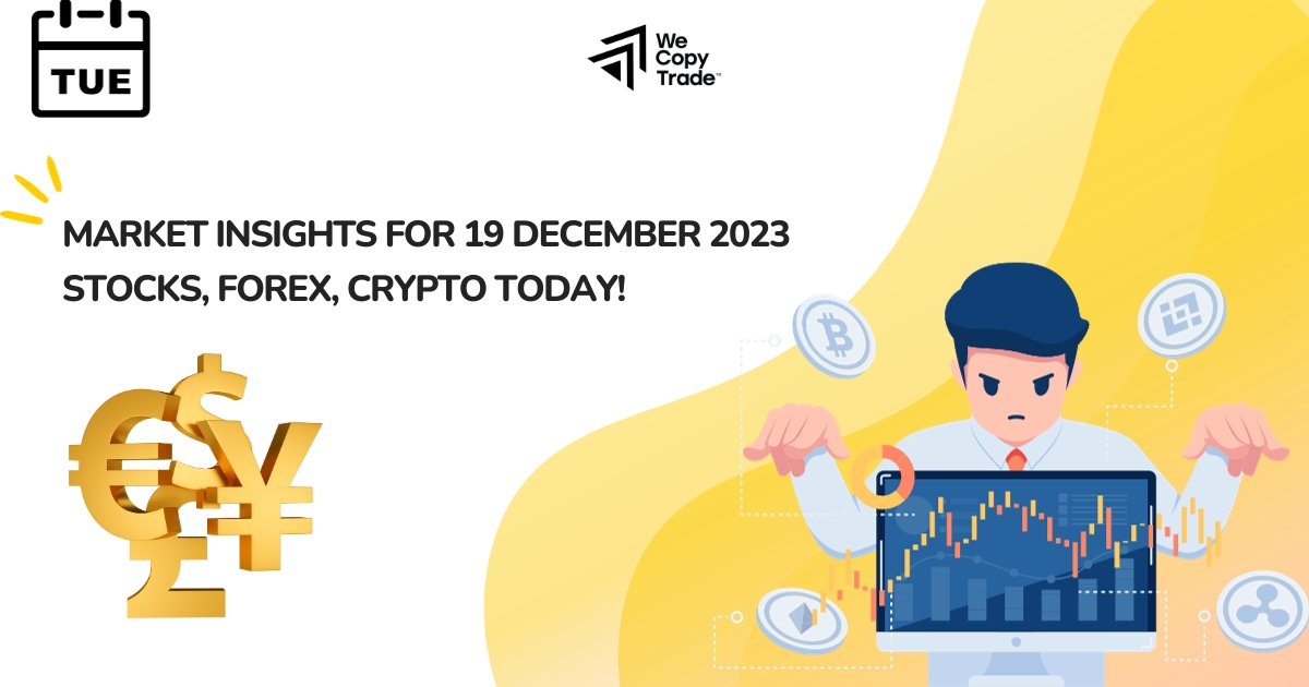 Market Insights on Tuesday, 19 December 2023: Stock, Forex, Crypto Recap