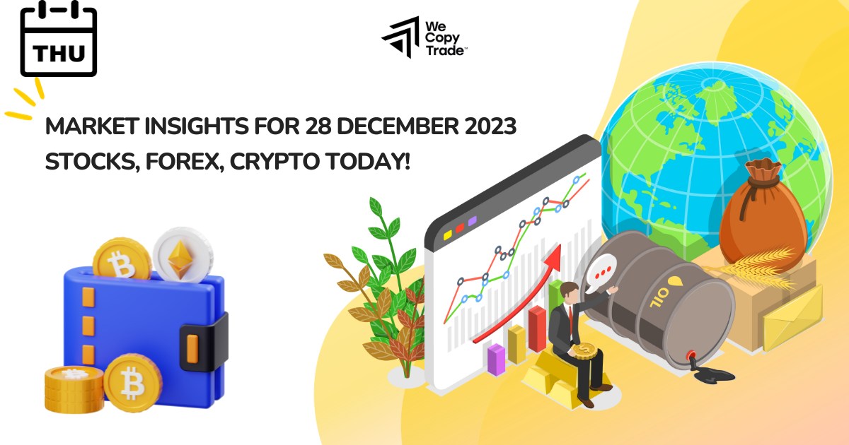 Market Insights on Thursday, 28 December 2023: Stock, Forex, Crypto