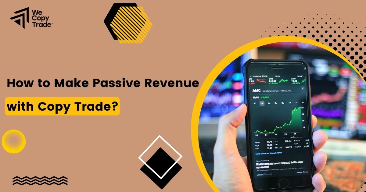 How to Make Passive Revenue with Copy Trade?