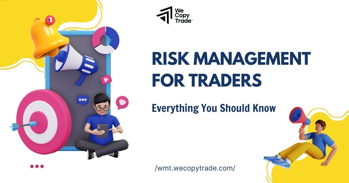 Risk Management for Traders: Everything You Should Know When Joining Market