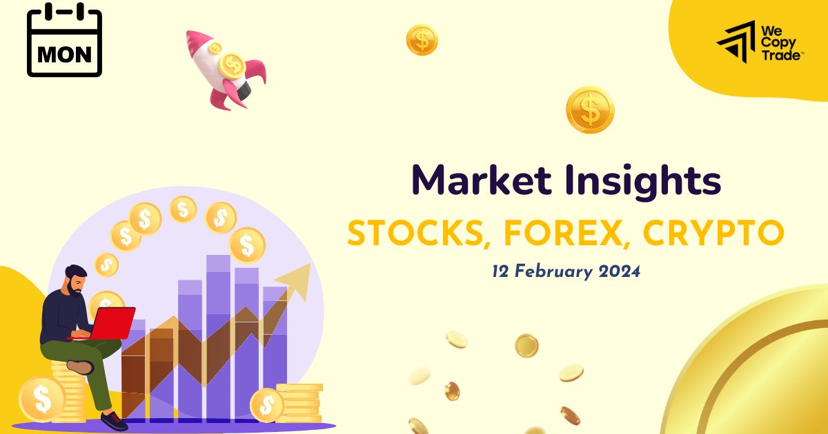 Market Insights: Stock, Forex, Crypto on 12 February 2024
