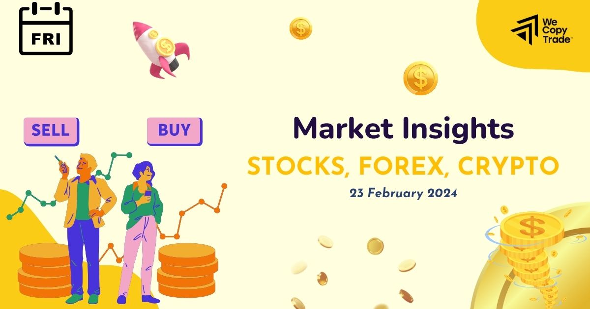 Market Insights: Stock, Forex, Crypto on 23 February 2024