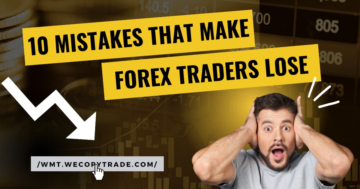 10 Mistakes That Make Forex Traders Lose