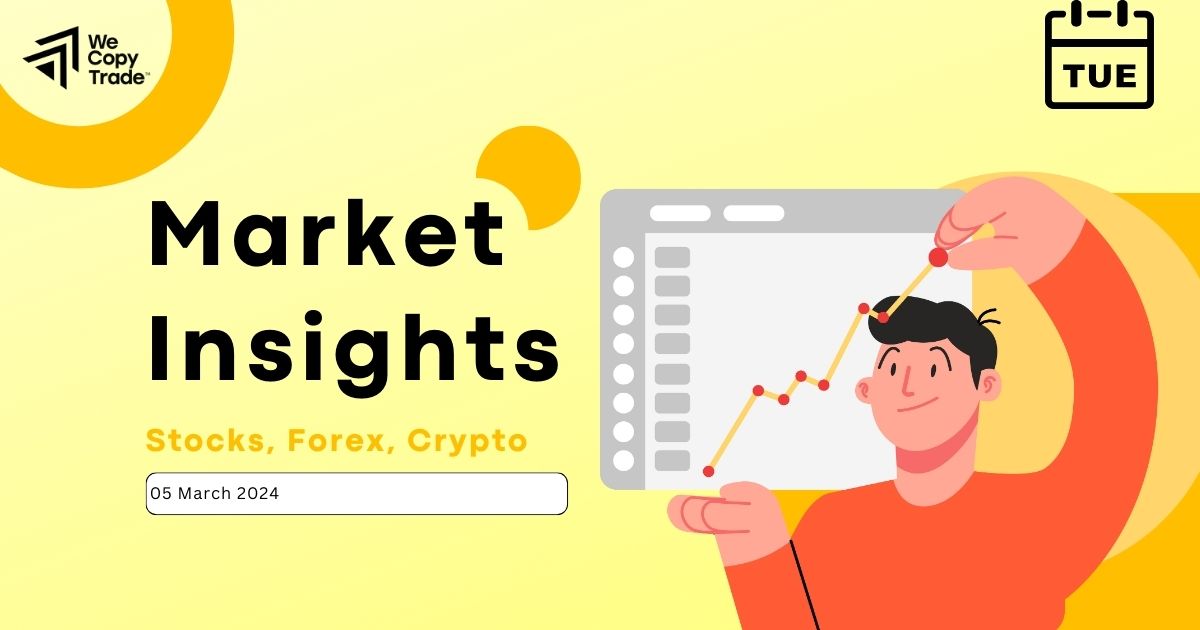 Market Insights for Stock, Forex, Crypto Market: 05 March 2024 Updated