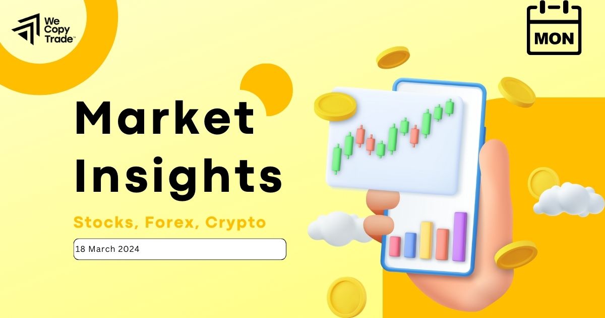 Market Insights on 18 March 2024: Stock, Forex, Crypto