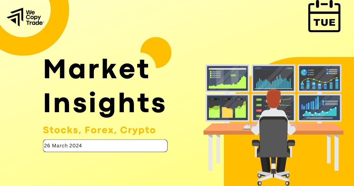 Market Insights: Stock, Forex, Crypto – 26 March 2024