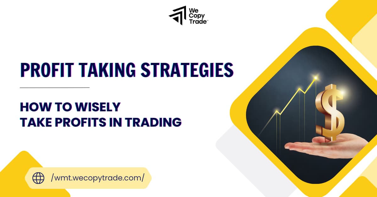 Profit Taking Strategies: How to Wisely Take Profits In Trading