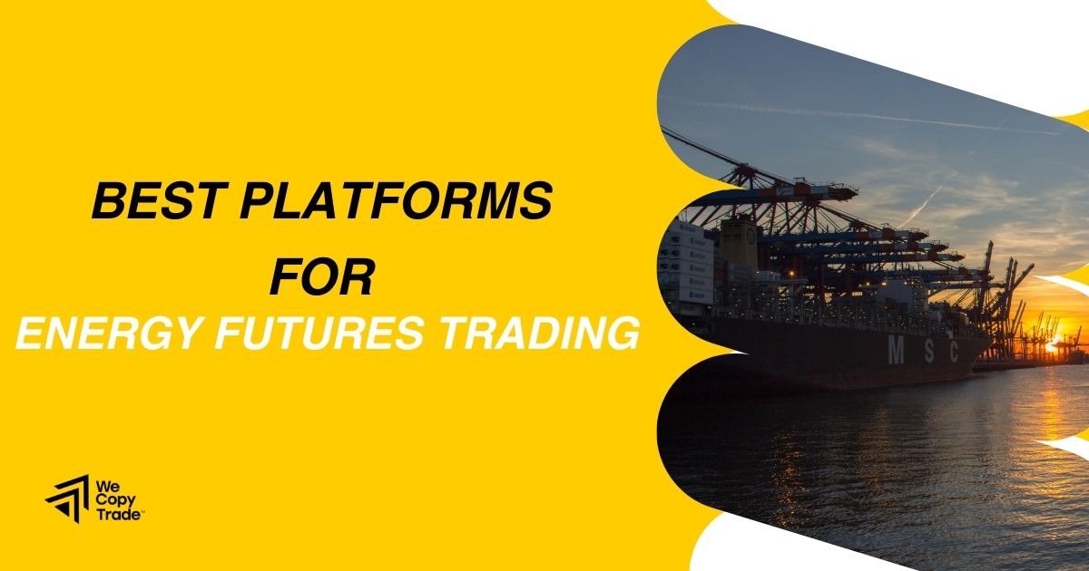 Best Platforms for Energy Futures Trading