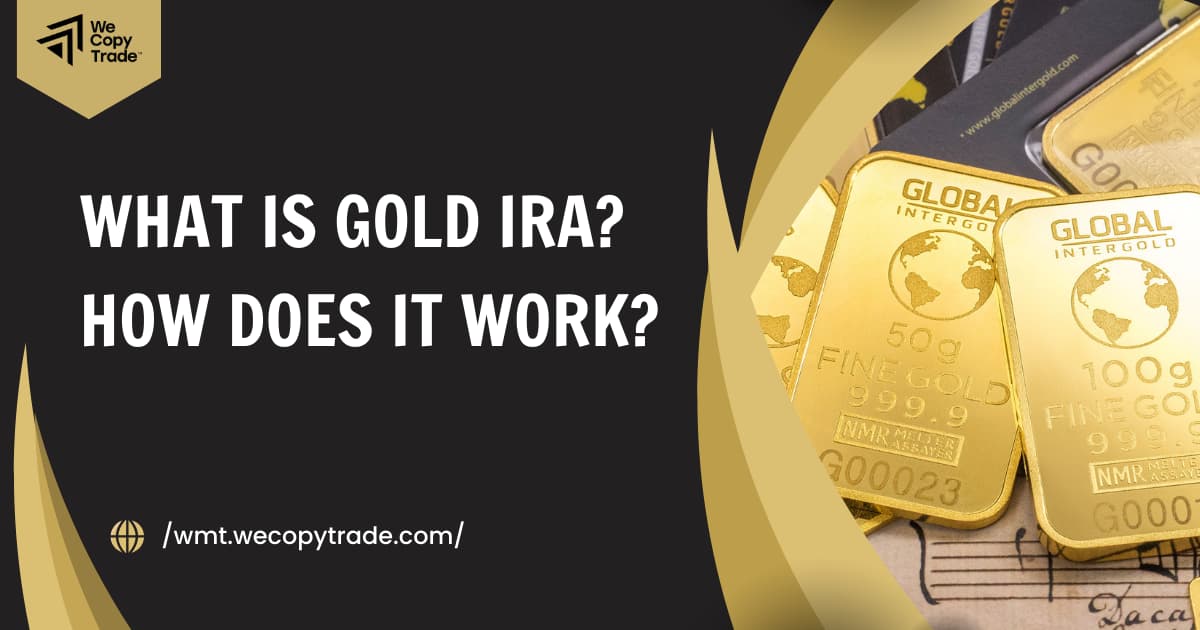 What is Gold IRA? How Does It Work?