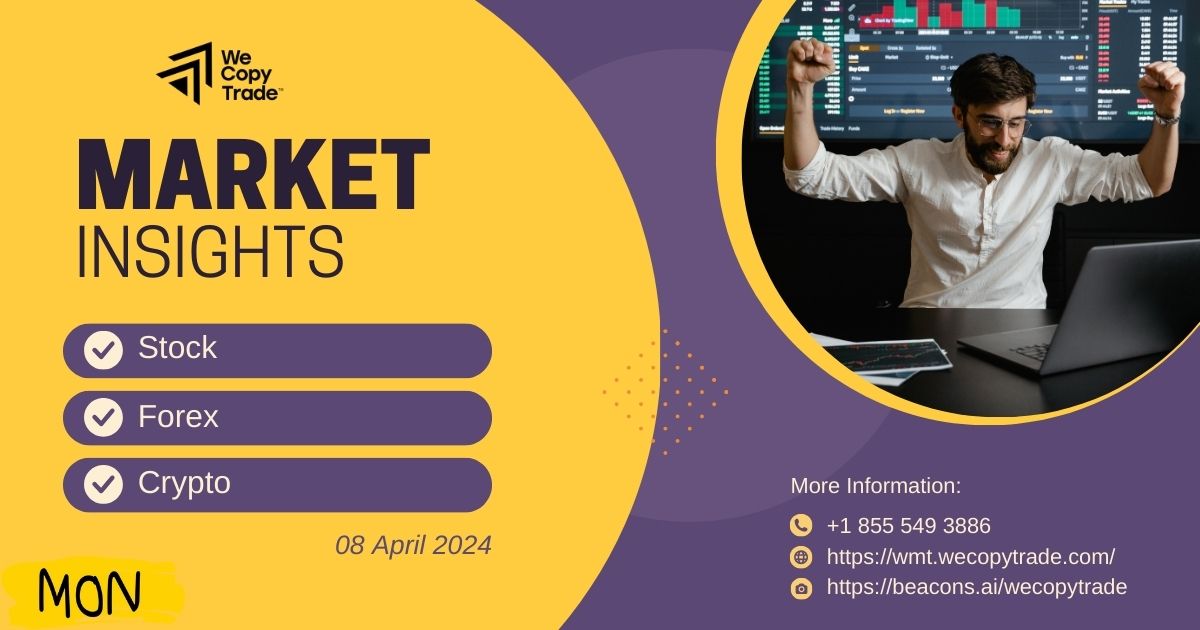 Market Insights on Stock, Forex, Crypto (Monday, 08 April 2024)