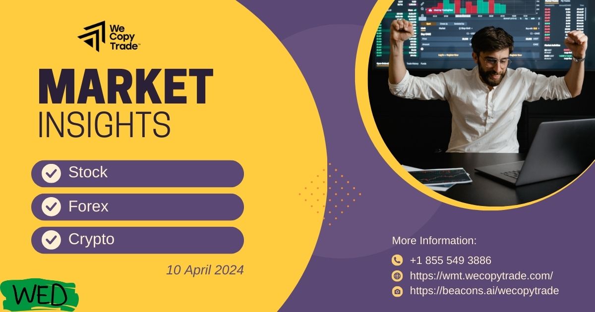 Market Insights on Stock, Forex, Crypto (Wednesday, 10 April 2024)