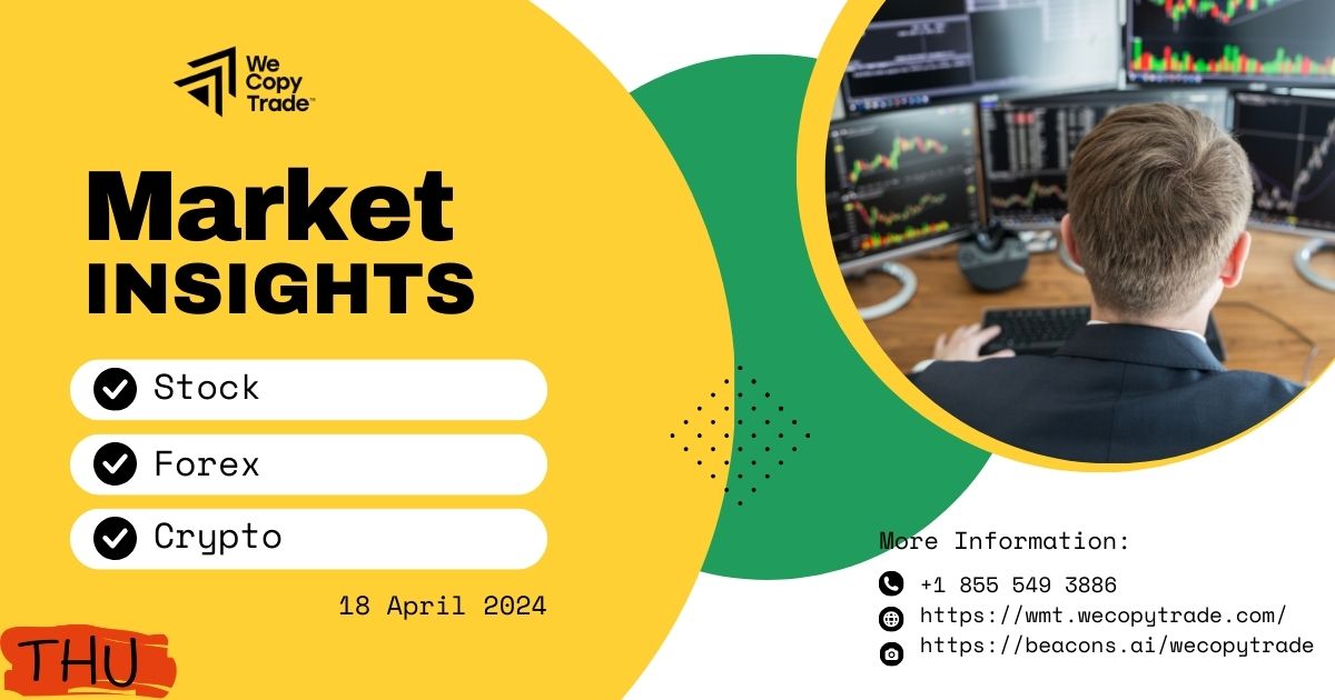Market Insights on Thursday, 18 April 2024 (Stock, Forex, Crypto)