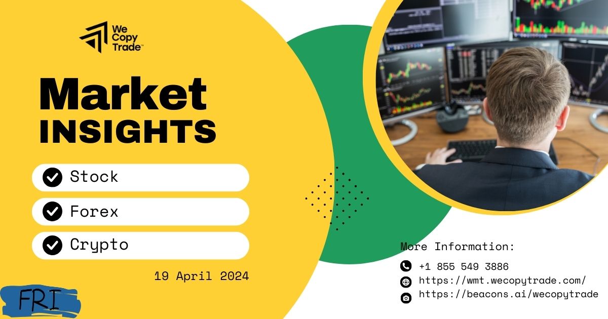 Market Insights on Friday, 19 April 2024 (Stock, Forex, Crypto)
