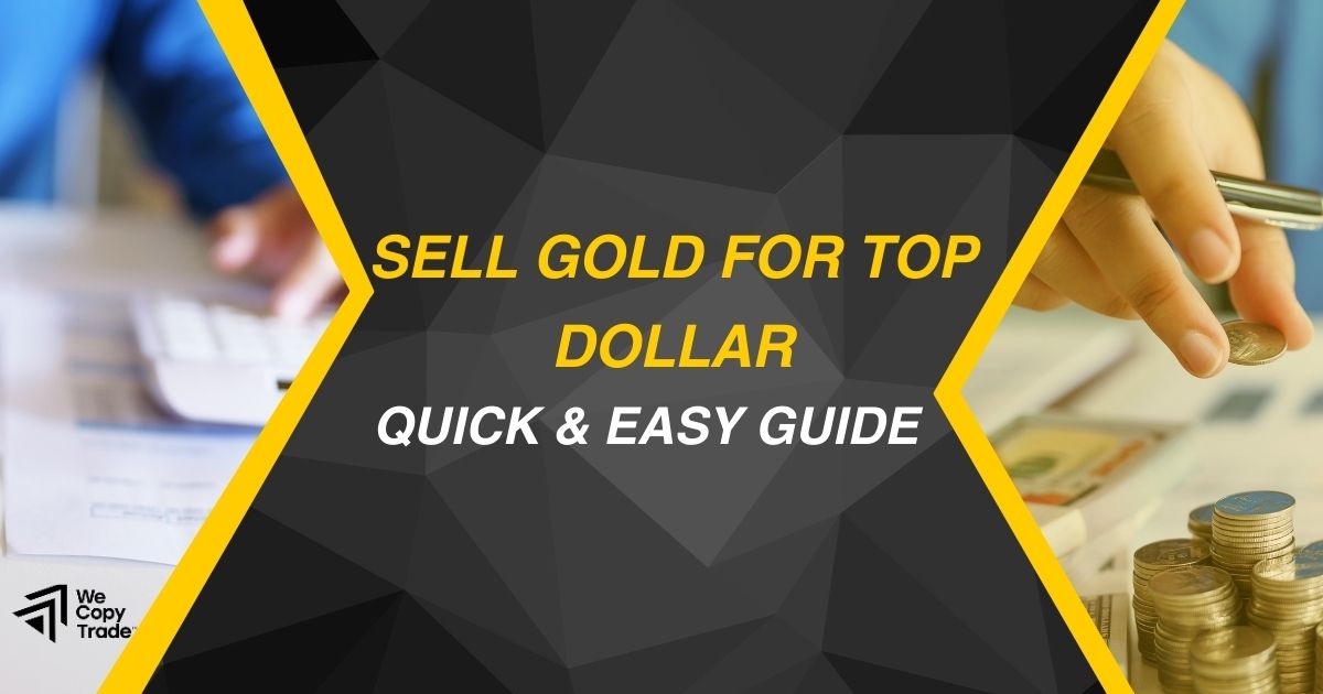 Sell Gold for Top Dollar: Quick & Easy Guide