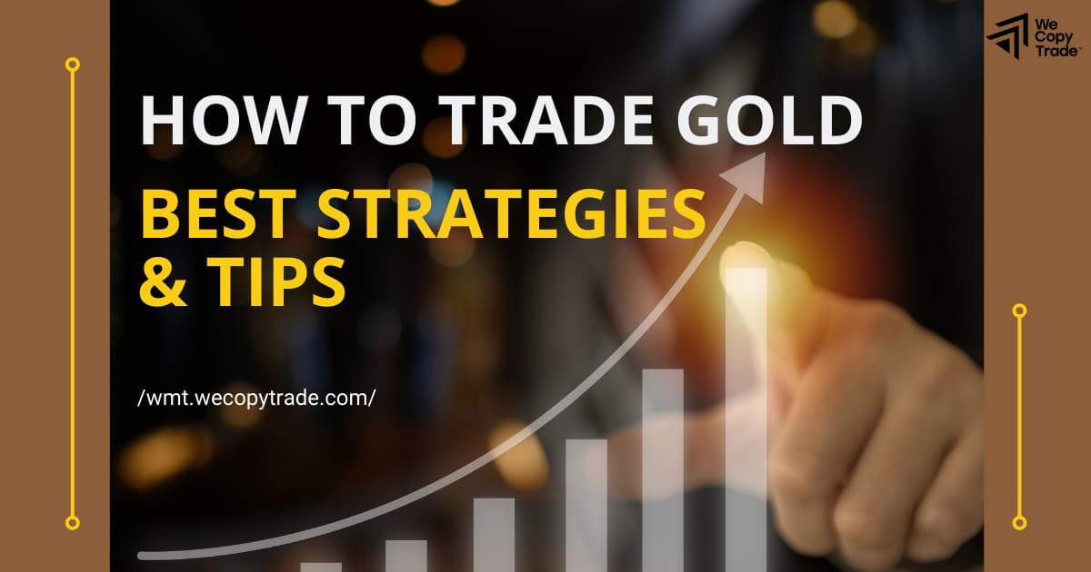 How to Trade Gold: Best Strategies and Tips