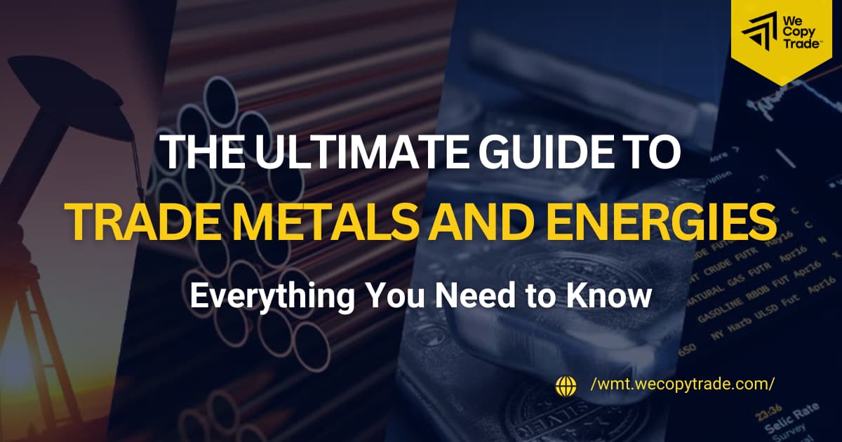 The Ultimate Guide to Trade Metals and Energies: Everything You Need to Know