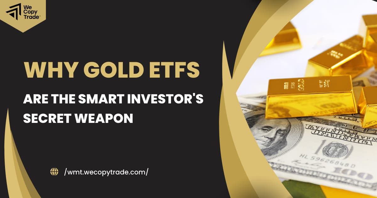 Why Gold ETFs Are the Smart Investor's Secret Weapon