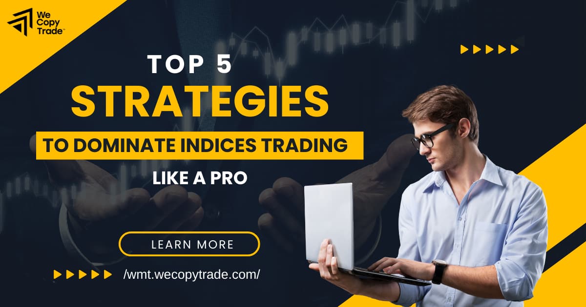 Top 5 Strategies to Dominate Indices Trading Like a Pro