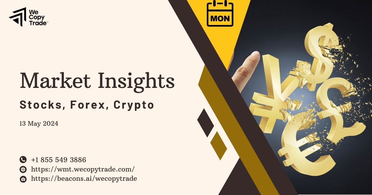 Market Insights on May 13, 2024: Update for Stock, Forex, Crypto