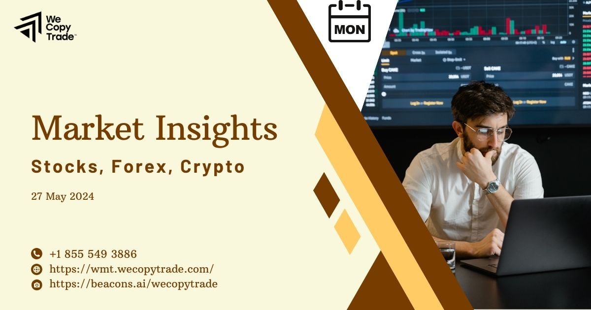Market Insights for Stock, Forex, Crypto – Updated on 27 May 2024