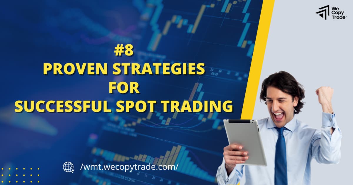 8 Proven Strategies for Successful Spot Trading