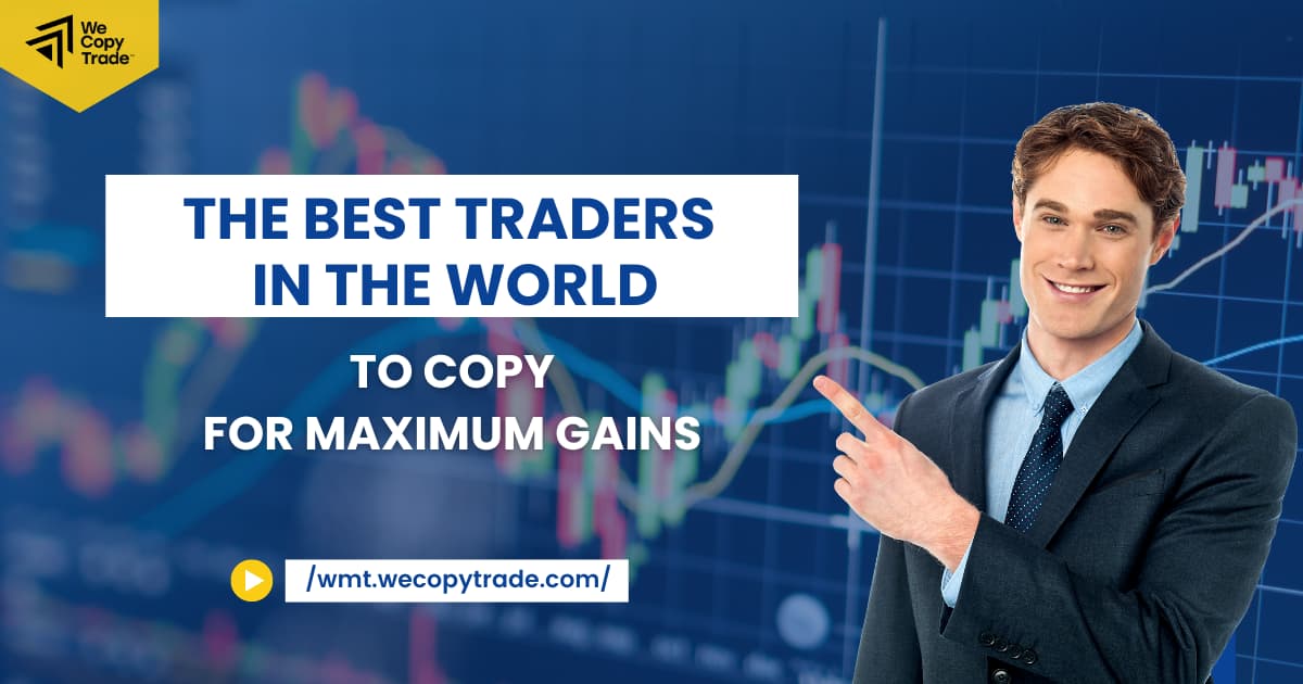 The Best Traders in the World to Copy for Maximum Gains