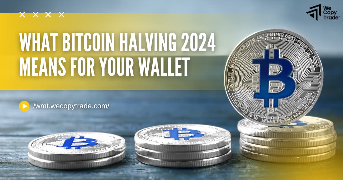 What Bitcoin Halving 2024 Means for Your Wallet