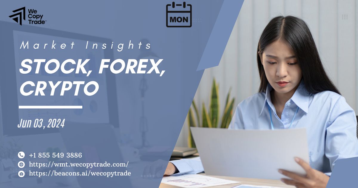 Key Market Insights on June 03: Stock, Forex, Crypto
