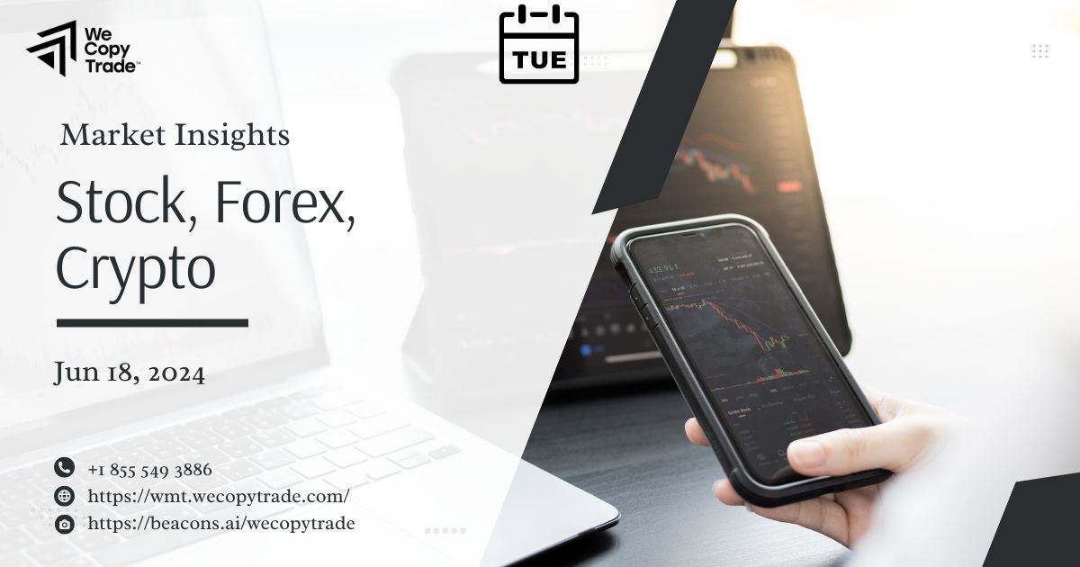 Market Insights on Stock, Forex, Crypto: Updated on June 18, 2024
