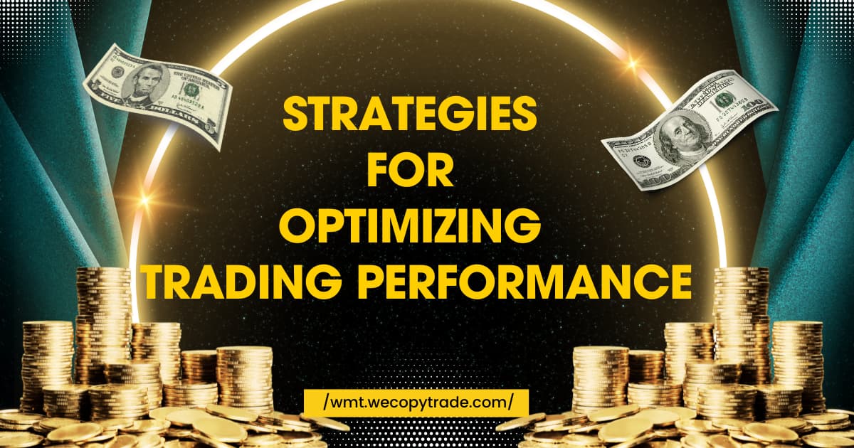 Strategies for Optimizing Your Trading Performance