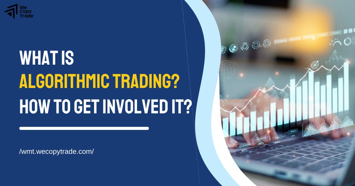 What is Algorithmic Trading? And How to Get Involved It?