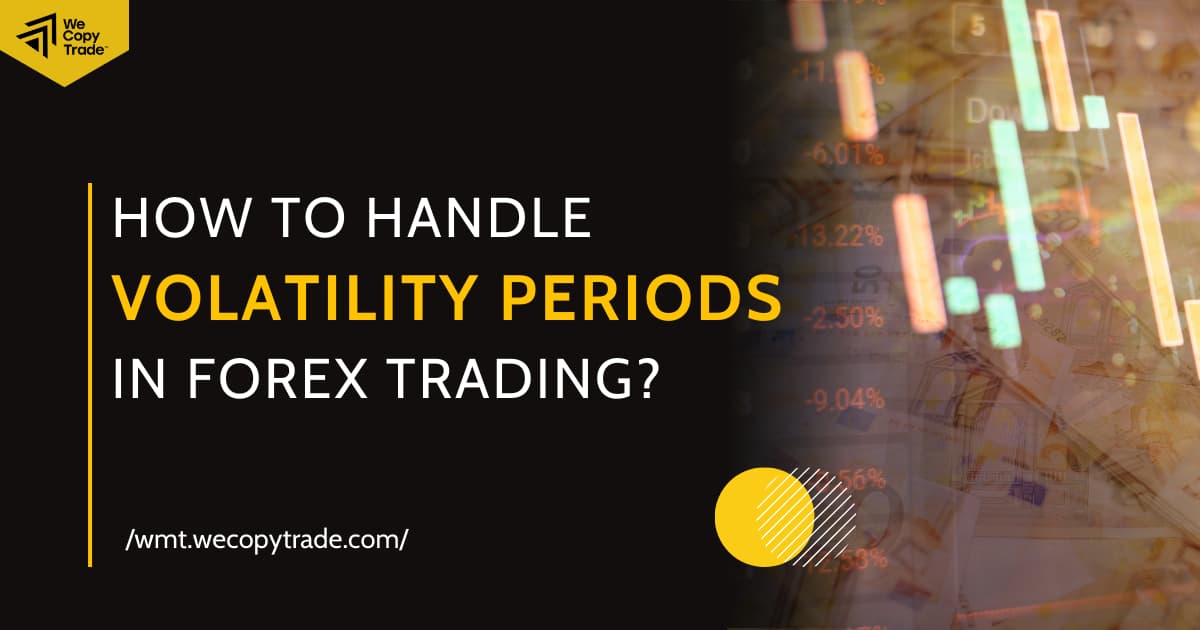 How to Handle Volatility Periods in Forex Trading?