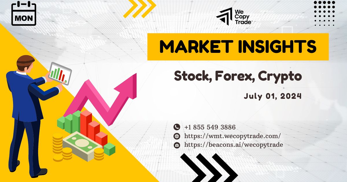 Market Insights on Stock, Forex, Crypto (July 01, 2024)
