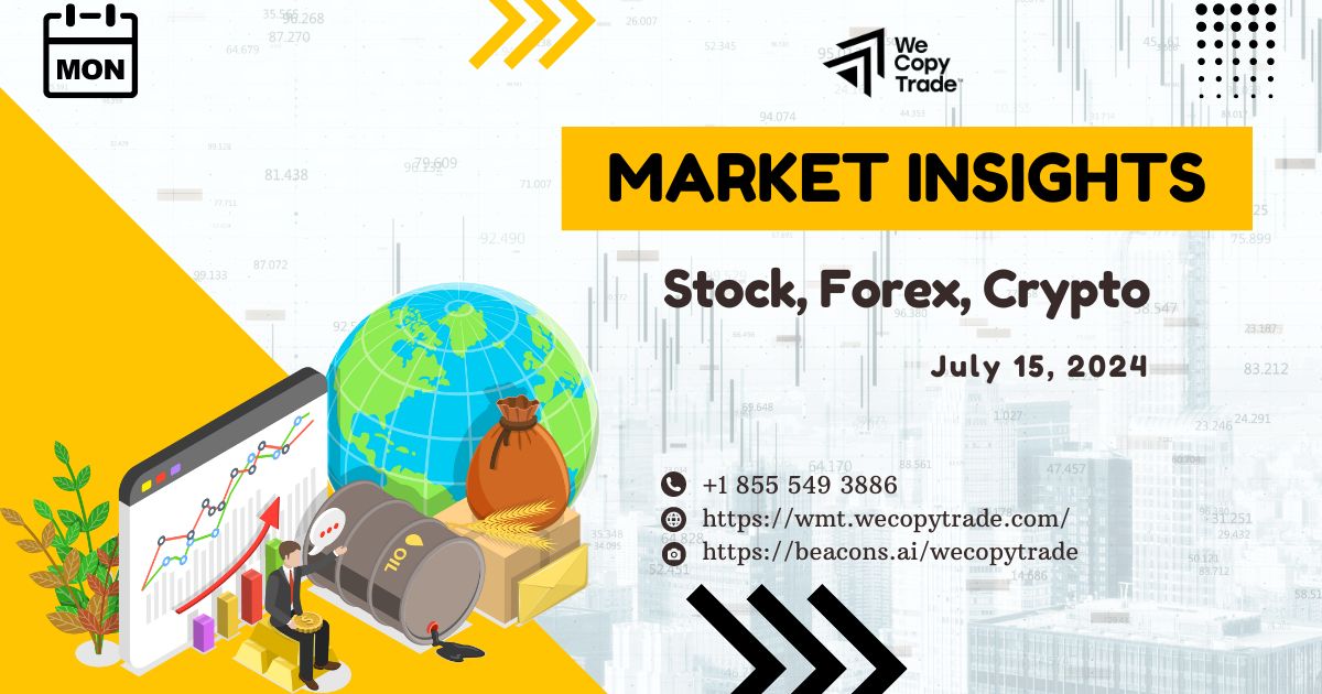 Monday Market Insights: Stock, Forex, Crypto Updates on July 15