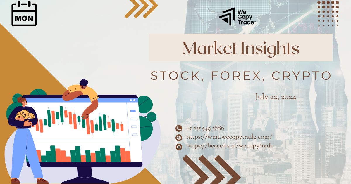 Market Insights on Stock, Forex, Crypto – July 22, 2024