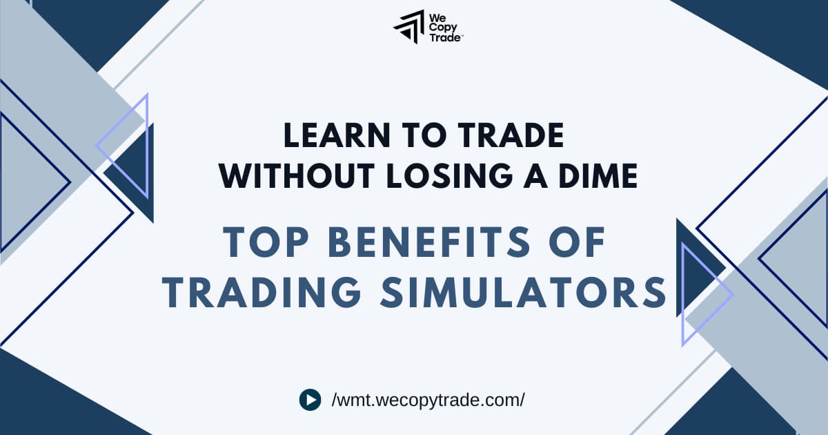 Learn to Trade Without Losing a Dime: Top Benefits of Trading Simulators