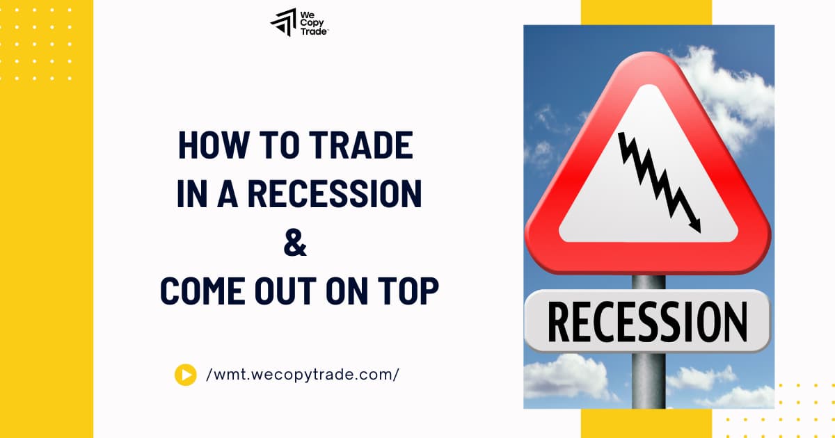 How to Trade in a Recession and Come Out on Top